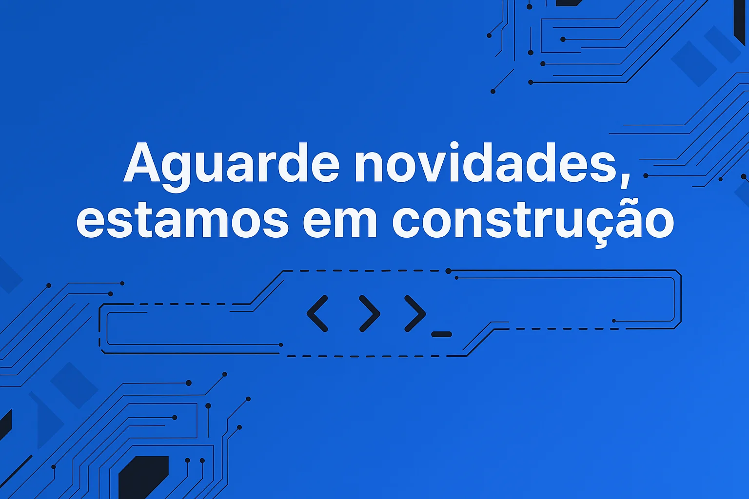 Aguarde novidades, estamos em construção
